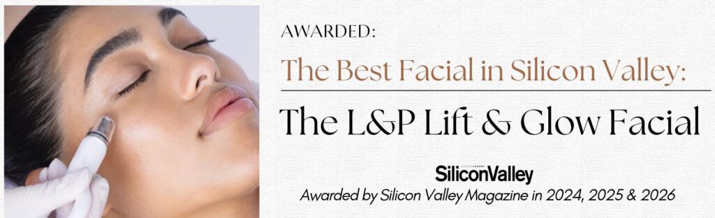 The Best Facial in Silicon Valley - The L&P Aesthetics Lift & Glow Facial